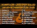 Lagu KUMPULAN LAGU POP GALAU AKUSTIK TERPOPULER 2026 BY NANAK ROMANSA