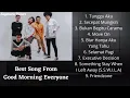 Lagu Terbaik Good Morning Everyone Full Album 2021