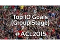 Top 10 Goals AFC Champions League 2015 Group Stage