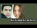 We Could Be In Love (with Lyrics) - Christian Bautista \u0026 KC Concepcion