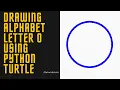 Drawing Alphabet Letter O USING Python Turtle Tutorials Tuts