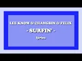 Surfin’ - Stray Kids (Lee Know, Changbin, Felix) (Lyrics)