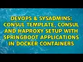 Consul template consul and HaProxy setup with springboot applications in docker containers