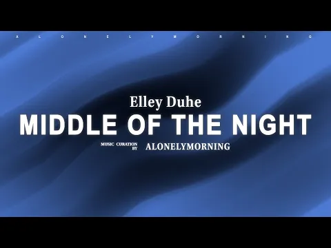 Download MP3 Elley Duhe - Middle Of The Night (Lyrics)