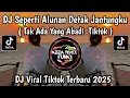 Download Lagu DJ SEPERTI ALUNAN DETAK JANTUNGKU || TAK ADA YANG ABADI REMIX COVER VIRAL TIKTOK YANG KALIAN CARI