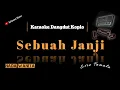 Download Lagu SEBUAH JANJI - EVIE TAMALA || NADA CEWEK ( VERSI KOPLO )