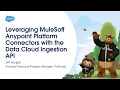 Leveraging MuleSoft Anypoint Platform Connectors with the Data Cloud Ingestion API