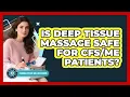 Is Deep Tissue Massage Safe For Patients - Chronic Fatigue Wellness Guide