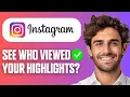 How To See Who Viewed Your Instagram Highlights Easy Guide 2026