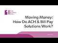 Moving Money How Do ACH And Bill Pay Solutions Work