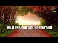 Download Lagu BILA ENGKAU TAK BESERTAKU (Lirik) - Welyar Kauntu