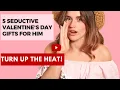 5 Sensual Gifts You Can Give Him For Valentines Day Romance Redefined