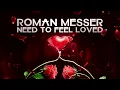 Download Lagu Roman Messer - Need To Feel Loved (Extended Mix)