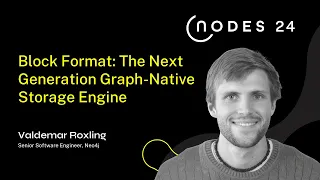 Thumbnail for NODES 2024 – Block Format: The Next Generation Graph-Native Storage Engine video
