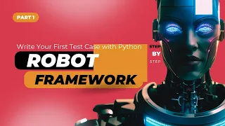 Robot Framework Beginner s Guide Write Your First Test Case with Python Step-by-Step