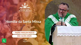 Homilia da Santa Missa - Padre Marlon Múcio (16/01/2025)