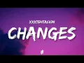 XXXTENTACION - Changes