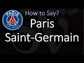 How to Pronounce Paris Saint-Germain France Football Club