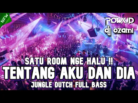 Download MP3 SATU ROOM NGE HALU !! DJ TENTANG AKU KAU DAN DIA NEW JUNGLE DUTCH 2022 FULL BASS