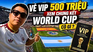 Trải Nghiệm vé VIP tại chung kết World Cup 2026 của Đỗ Kim Phúc sẽ có gì Tây Ban Nha VS Argentina