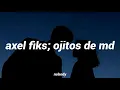 Axel Fiks - Ojitos de MD // letra