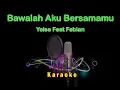 Lagu Bawalah Aku Bersamamu - Yelse Feat Febian - Karaoke
