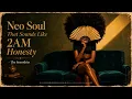 Neo Soul That Sounds Like 2AM Honesty 1 Hour Late Night R B Mix
