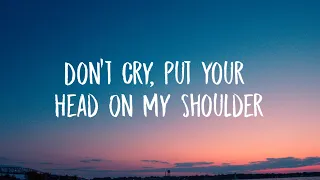 Tom Odell Don T Cry Put Your Head On My Shoulder Lyrics 