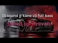 Download Lagu DJ sound JJ kane v3  full bass (speed up x reveb)🎵🎵💤