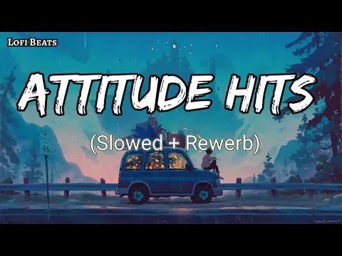 Download MP3 Attitude Punjabi Songs Mashup| Slow X Reverb | Lofi Beats