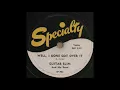 WELL, I DONE GOT OVER IT / GUITAR SLIM And His Guitar [Specialty SP-482]