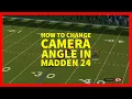 How to Change Camera Angle in Madden 24 XBOX PLAYSTATION PC