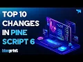 Top 10 Changes in Pine Script v6