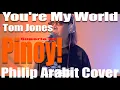 Lagu You're My World -Tom Jones (Philip Arabit Cover)