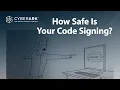 What is Code Signing Simply Explained CyberArk