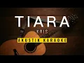 Download Lagu TIARA - KRIS ( AKUSTIK KARAOKE )