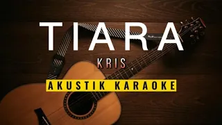 Download TIARA - KRIS ( AKUSTIK KARAOKE ) MP3