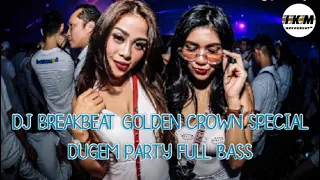 Download DJ BREAKBEAT GOLDEN CROWN SPECIAL DUGEM PARTY FULL BASS MP3