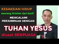 Download Lagu KESAKSIAN HIDUP SEORANG KRISTEN TAPI MENGALAMI PERJUMPAAN DENGAN TUHAN YESUS DISAAT PUASA