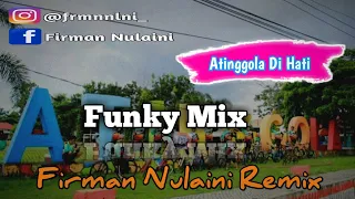 Download Atinggola Di Hati (Firman Nulaini Remix)_Funky Mix_2020!!! MP3