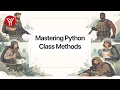 Mastering Python Class Methods