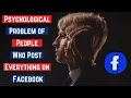 Download Lagu Psychological Problem of People Who Post Everything on Facebook