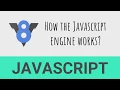How the Javascript engine works The basics