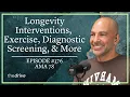 Longevity interventions, exercise, diagnostic screening, managing apoB, and more (AMA 78 sneak peek)