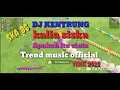 Download Lagu DJ KENTRUNG (Apakah itu cinta) kalia Siska feat ska 86 (Trend music official) Viral 2020
