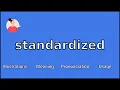 STANDARDIZED - Meaning and Pronunciation