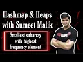 Smallest subarray with highest frequency element Hashmaps Heaps