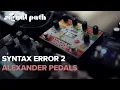 Incredible Lofi Granular Modulation Tones Alexander Pedals Syntax Error 2 Signal Path