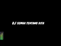 Download Lagu DJ SEMUA TENTANG KITA || ADA CERITA TENTANG AKU DAN DIA ~FULL BASS~