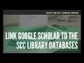 SCC Library Hack Link Google Scholar to the SCC Library Databases